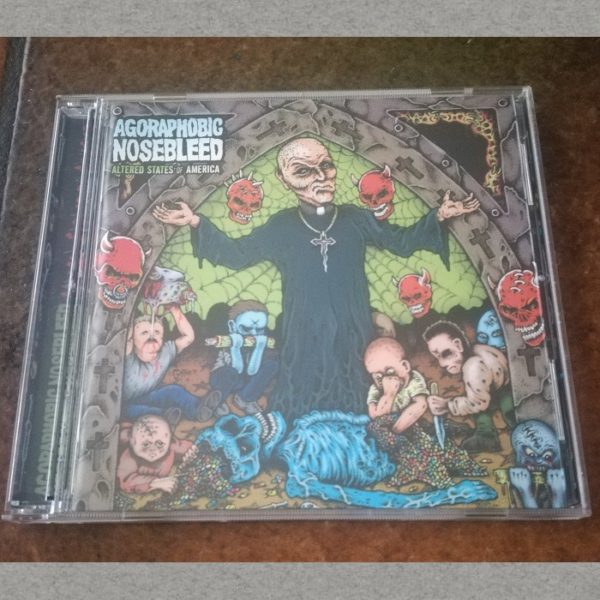 Agoraphobic Nosebleed - Altered States of America