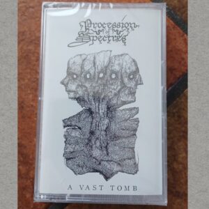 Procession of Spectres - A Vast Tomb *